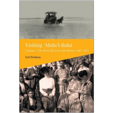 'Visiting 'Abdu'l-Bahá', Volume 1 sur les pèlerins qui ont visité 'Abdu'l-Bahá en Terre Sainte