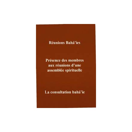 MUJ Reunions bahá'íes, présence des membres, consultation - compilation