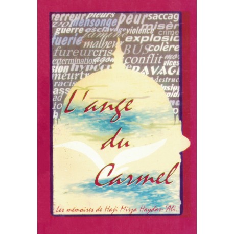 L'ange du Carmel, récit autobiographique de Hâji Mirzà Haydar-`Ali de  l'âge apostolique de la foi bahá'íe.