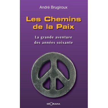Les Chemins de la Paix , auteur André Brugiroux, raconte l'histoire de trois routards en recherche de paix, amour et justice