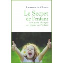 Le secret de l'enfant , comment changer son regard sur l'enfant, De Closets Laurence