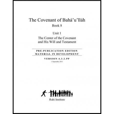 Ruhi - Livre 8 - Unité 1 - En anglais- L'alliance de Bahá'u'lláh - le Centre de l'alliance et son Testament