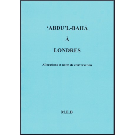 ‘Abdu’l-bahá à Londres , entre 1911et 1913, allocutions