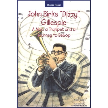 John Birks 'Dizzy' Gillespie, a Man, a Trumpet & a Journey to Bebop