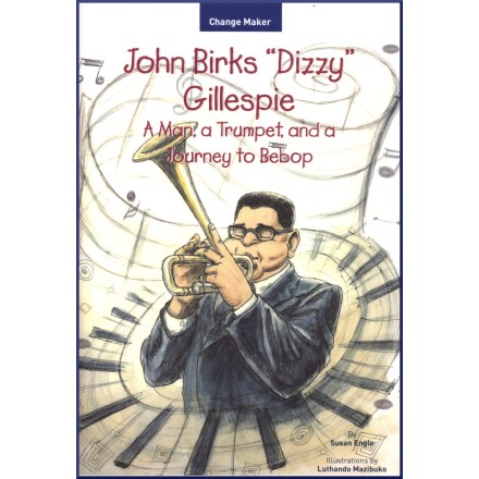 John Birks 'Dizzy' Gillespie, a Man, a Trumpet & a Journey to Bebop