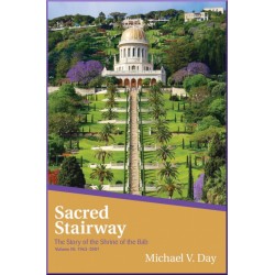 Sacred Stairway,  histoire du tombeau du Báb, Volume 3 de 1963 à 2001