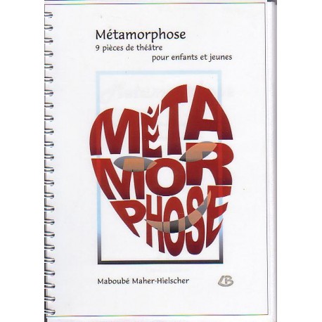 Maboubé Maher-Hielsdner Métamorphoses - 9 pièces de théâtre  pour jeunes et enfants