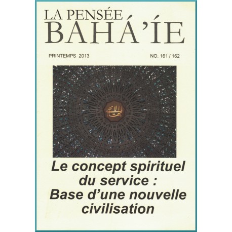 La pensée bahá'íe n°161/162 :  Le concept spirituel du service: Base d'une nouvelle civilisation