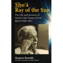 Shu'á, Ray of the sun, The Life & services of Hand Of the Cause of God