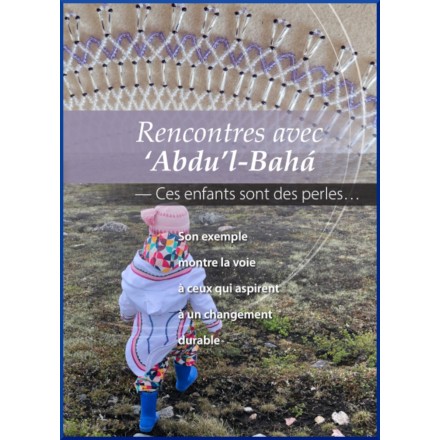 Rencontres avec ‘Abdu’l-Bahá