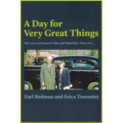 A Day for Very Great Thing, The lives of Howard Colby & Mabel Rice-Wray Ives