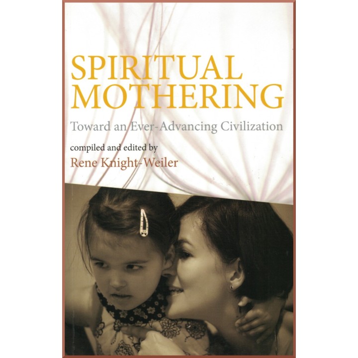 Spiritual Mothering - Toward an Ever-Advancing Civilization