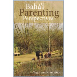Baha'i Parenting Perspectives - Thoughts by Baha'i Couples on Raising Children