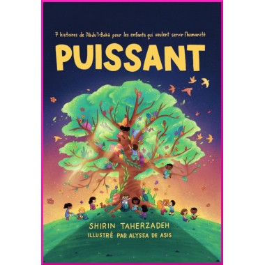 Livre pour enfant : Le Puissant, 7 histoires de 'Abdu'l-Bahá pour les enfants qui veulent servi l'humanité
