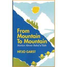 From Mountain to Moutain : stories about Bahá'u'lláh