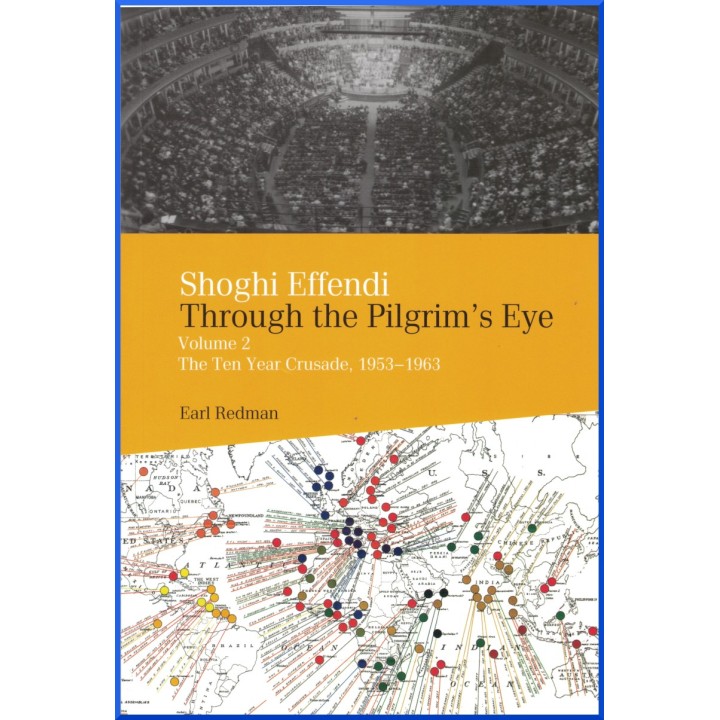 Shoghi Effendi - Through the Pilgrim's Eye Vol. 2