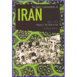 Baha'i Communities of Iran 1851 to 1912, Vol. 21: The South of Iran