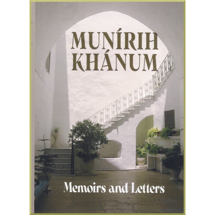 Munirih Khanum: Memoirs and Letters