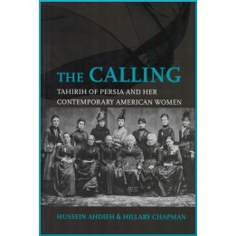 The Calling : Tahirih of Persia and Her American Contemporaries