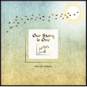 Our Story Is One Comprising Persian and English translated stories, accomapnied by artwork from Maryam Safajoo .