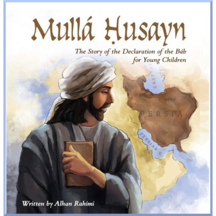 Livres enfant en anglais : Mulla Husayn, the story of the declaration of the Báb for young children