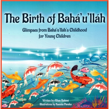 Livres enfant en anglais : The Birth of Bahá'u'lláh: Glimpses from Bahá'u'lláh's Childhood for Young Children