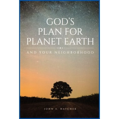 God's plan for planet earth & your neighborhood