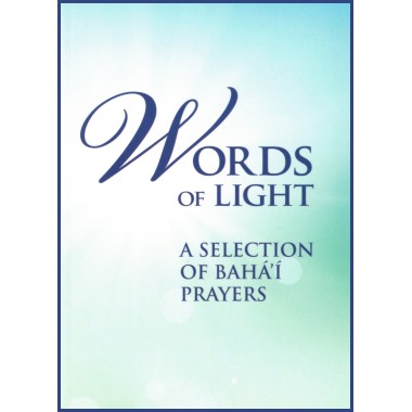 Words of light, a selection of Bahá'í prayers