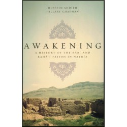 Awakening: A History of the Bábí and Bahá'í Faiths in Nayríz