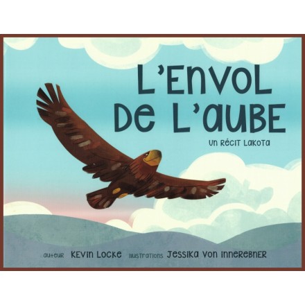 Livre pour enfant : L'envol de L'aube , un récit Lakota