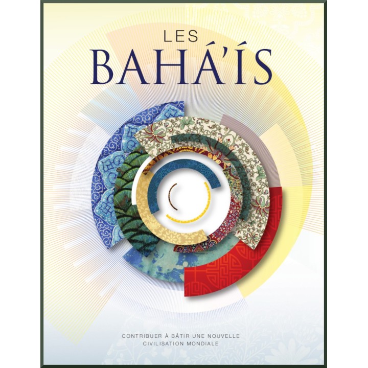 Les Bahá'ís : Contribuer à bâtir une nouvelle civilisation mondiale