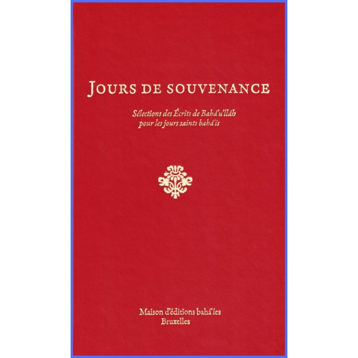 Jours de souvenance , sélections des écrits de Bahá'u'lláh pour les jours saints bahá'is