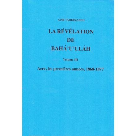 TAHERZADEH Adib La révélation de Bahá'u'lláh - Vol. III