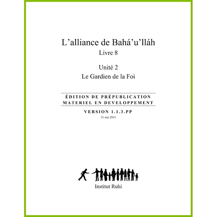 Ruhi - Livre 8 - Unité 2 - L'alliance de Bahá'u'lláh - Le Gardien de la Foi