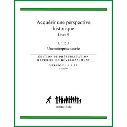 Ruhi - Livre 9 - Unité 3 - Acquérir une perspective historique - Un entreprise sacrée