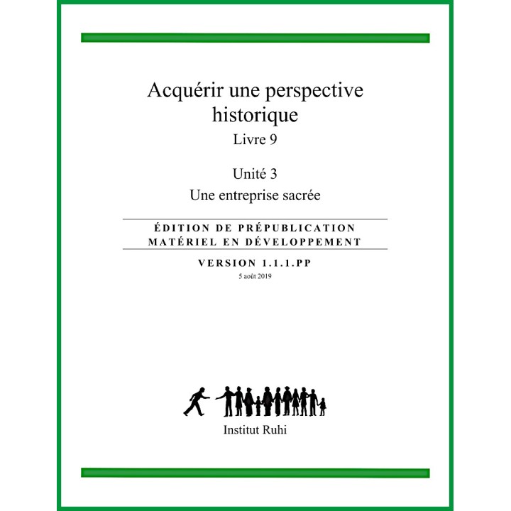 Ruhi - Livre 9 - Unité 3 - Acquérir une perspective historique - Un entreprise sacrée
