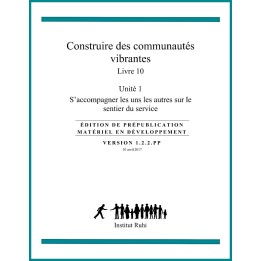 Ruhi - Livre 10 - Unité 1 - S'accompagner les uns les autres sur le sentier du service - Construire des communautés vibrantes