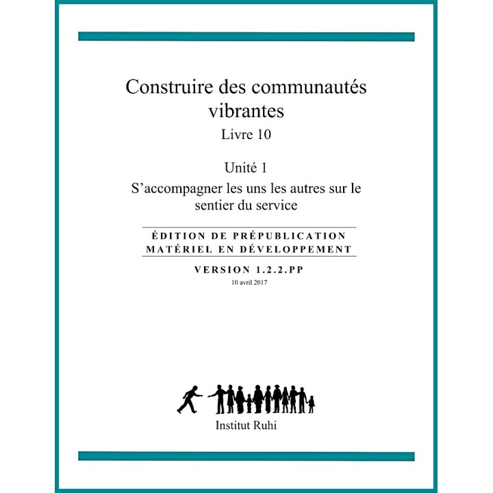 Ruhi - Livre 10 - Unité 1 - S'accompagner les uns les autres sur le sentier du service - Construire des communautés vibrantes