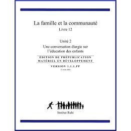 Ruhi -Livre 12 - Unité 2 - La famille et la communauté - Une conversation élargie sur l'éducation des enfants