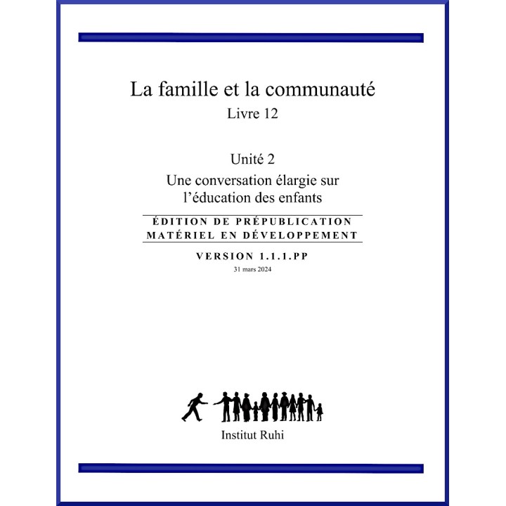 Ruhi -Livre 12 - Unité 2 - La famille et la communauté - Une conversation élargie sur l'éducation des enfants