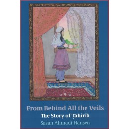From behind all the veils , The story of Táhirih