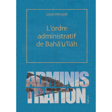 HENUZET Louis L'Ordre administratif de Bahá'u'lláh