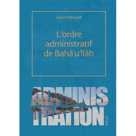 HENUZET Louis L'Ordre administratif de Bahá'u'lláh