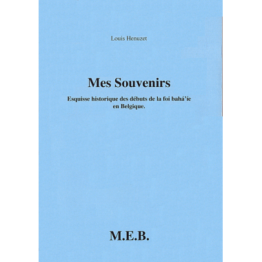 Mes Souvenirs, Esquisse historique des débuts de la foi bahá'ie en Belgique