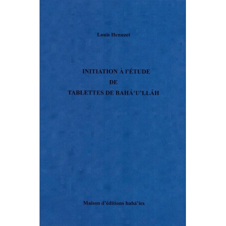 Initiation à l'étude de tablettes de Bahá'u'lláh