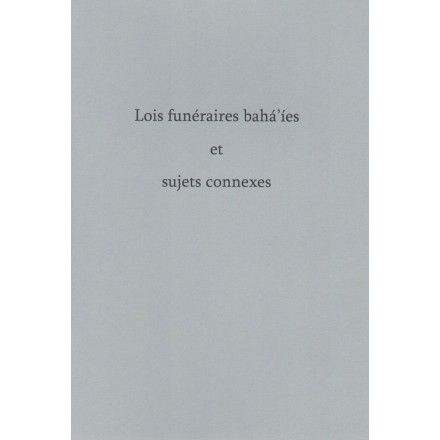 Lois funéraires bahá'íes et sujets connexes